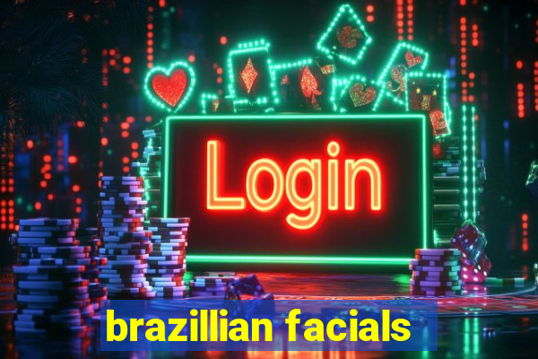 brazillian facials